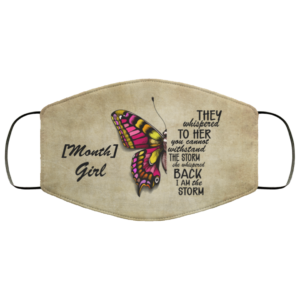 They Whispered To Her You Cannot Withstand The Storm Personalized Birthday Cloth Face Mask