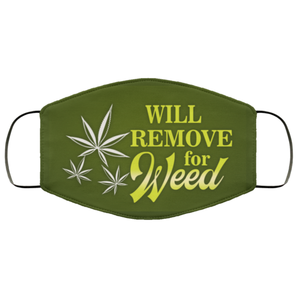 Will Remove For Weed Meme Funny Cannabis Leaf Saying Face Mask