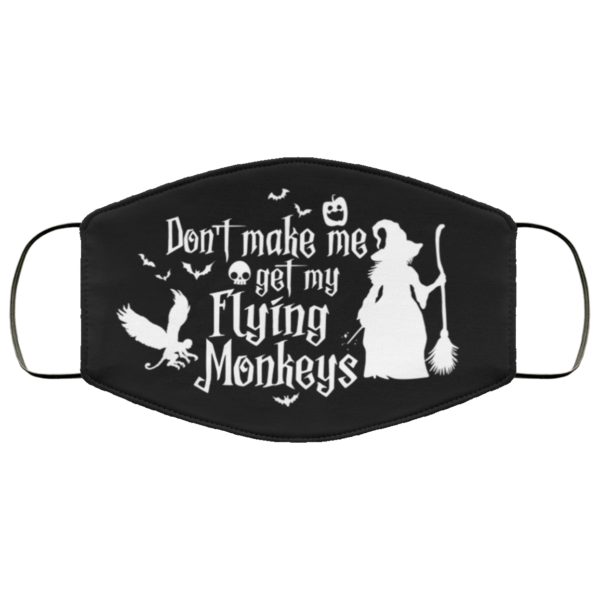 Dont Make Me Get My Flying Monkeys  Funny Halloween Mask Cloth Face Mask Cloth