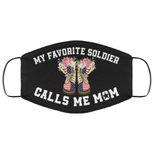 My Favorite Soldier Calls Me Mom Face Mask
