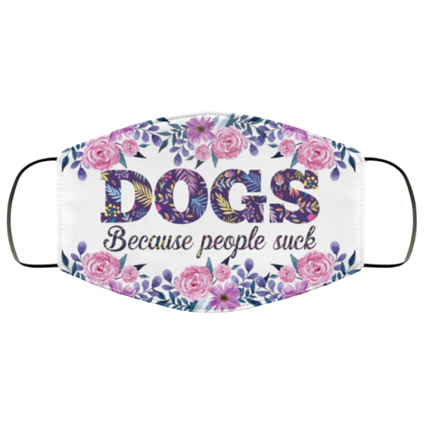 Dogs Because People Sucks Face Mask  Dog Lover Gifts