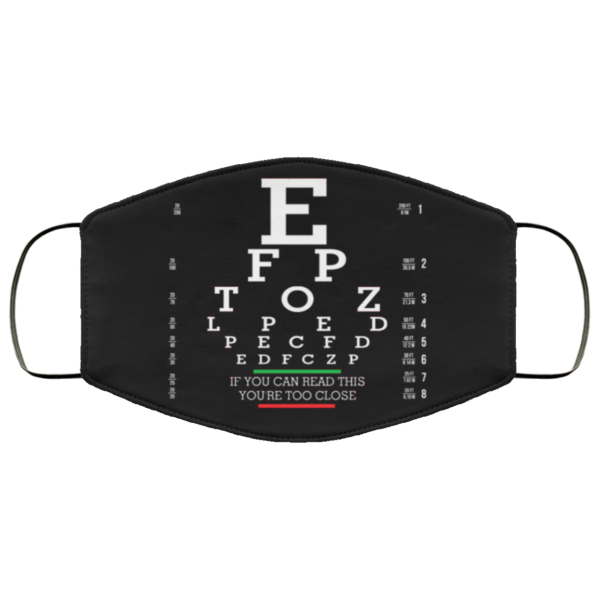 Eye Chart If You Can Read This Youre Too Close Face Mask Mask