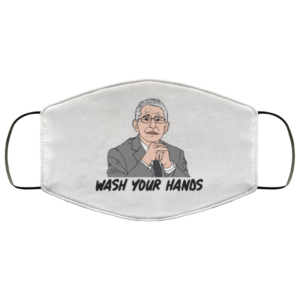 Wash Your Hand Anthony Fauci Cloth Face Mask