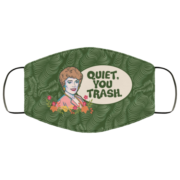 Quiet You Trash Blanche Golden Girls Cloth Face Mask