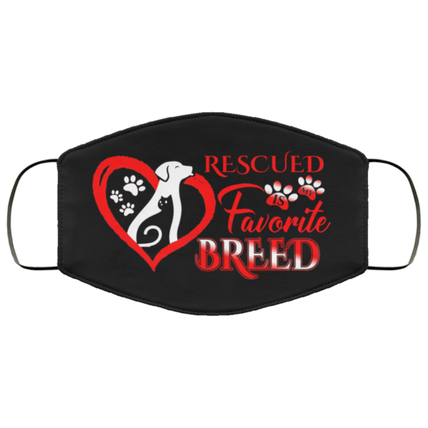 Rescued Is My Favorite Breed Face Mask