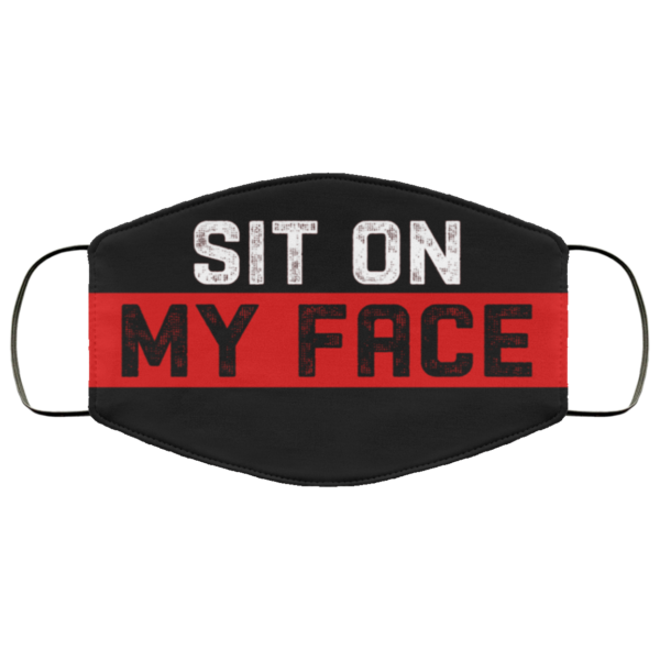 Sit On My Face Funny Naughty Cloth Face Mask