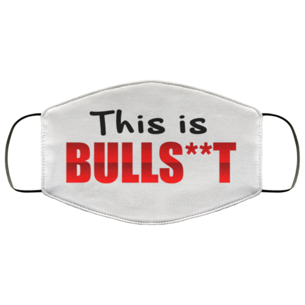 This Is Bull Shit Light Funny Sarcasm Gift Face Mask