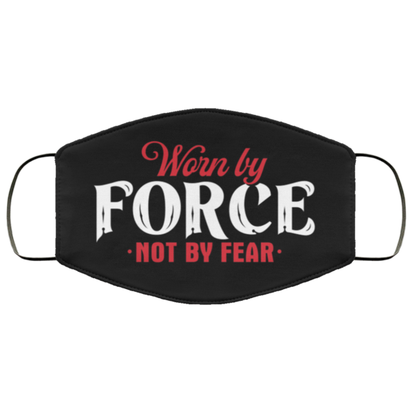 Worn by Force Not by Fear Face Mask Reusable