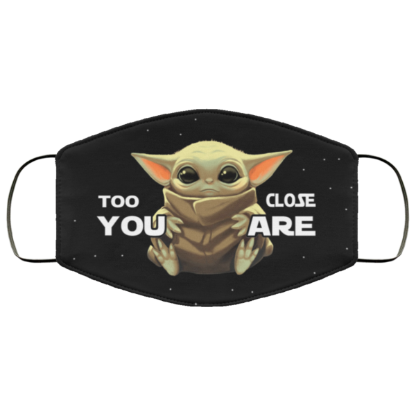 Too Close You Are Baby Yoda Face Mask