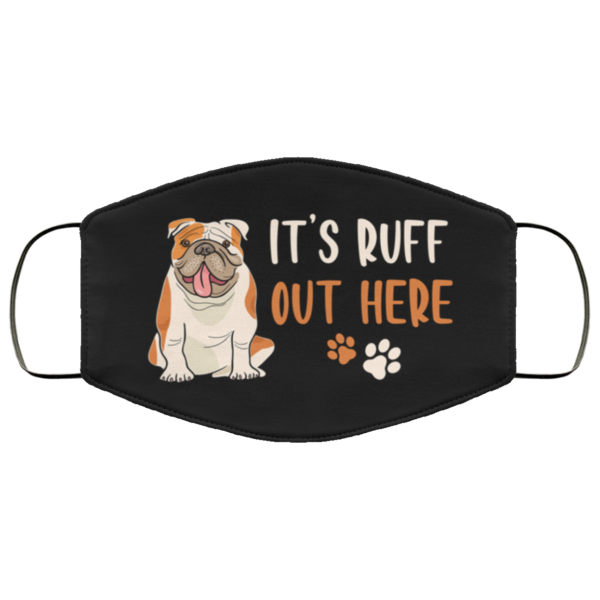 Its Ruff Out Here Funny Dog Mom Gift Face Mask