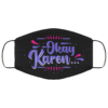 Okay Karen  Karen Meme Cloth Face Mask