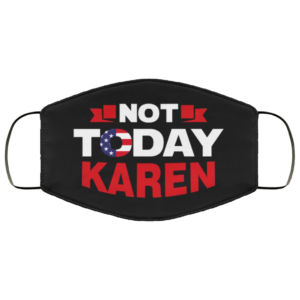 Not Today Karen Face Mask