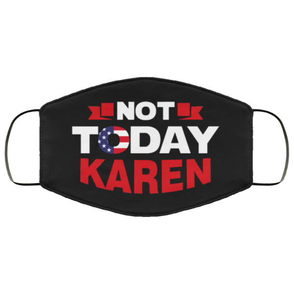 Not Today Karen Face Mask