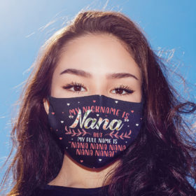 My Nickname Is Nana But My Full Name Is Nana Nana Nana Face Mask
