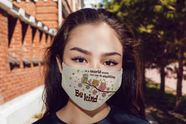 In A World Where You Can Be Anything Be Kind Cute Owls Face Mask