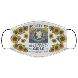 Society Of Obstinate Headstrong Girls Displeasing People Since 1813 Vintage Retro Face Mask