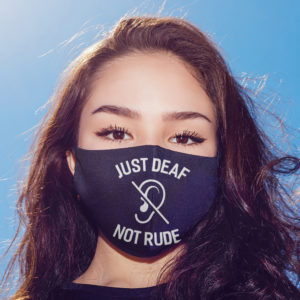 Just Deaf Not Rude Face Mask Cloth Face Mask