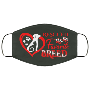 Rescued Is My Favorite Breed Face Mask