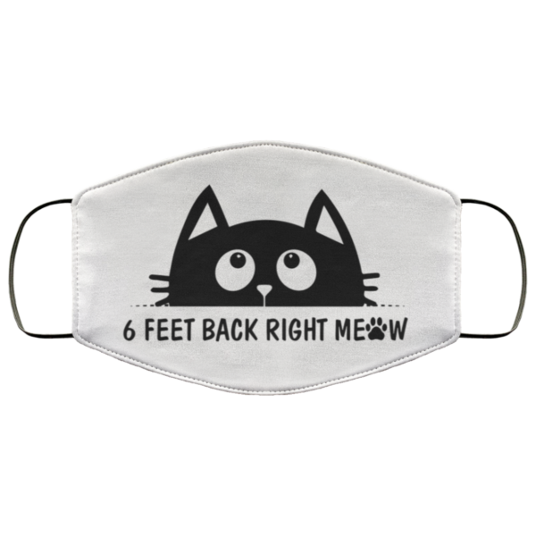 6 Feet Back Right Meow Cloth Face Mask