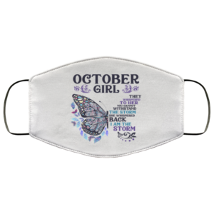 Butterfly October Girl They Whispered to Her I Am the Storm Cloth Face Mask