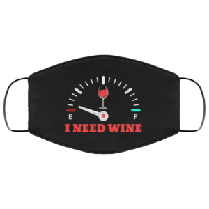 I Need Wine Fuel GaugeFace Mask