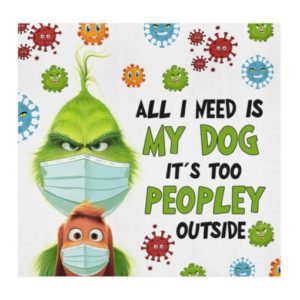 Grinch All I need is my dog its too peopley outside Cloth Face Mask Reusable