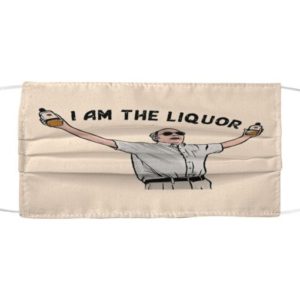 I Am the Liquor Cloth Face Mask Reusable