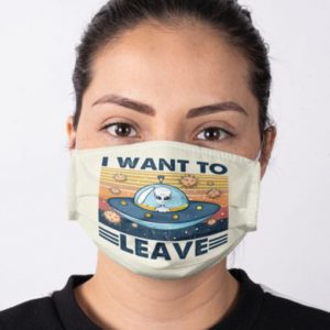 I want to leave Alien Cloth Face Mask Reusable