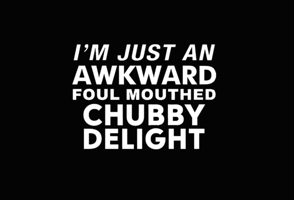 Im just an Awkward foul mouthed Chubby Delight face mask Washable Reusable