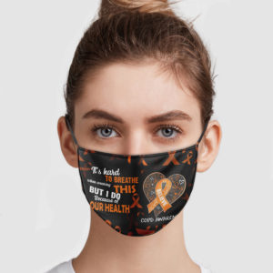 Its Hard To Breathe When Wearing This But I Do Because Of Our Health Reusable Face Mask