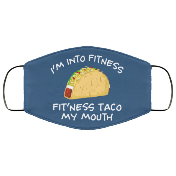 I’m Into Fitness Fit’ness Taco My Mouth Cloth Face Mask