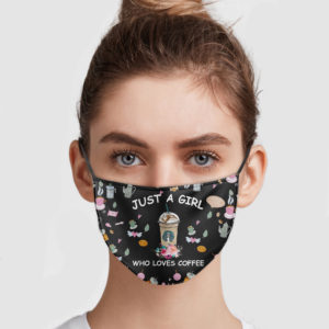 Just A Girl Who Loves Coffee Reusable Face Mask