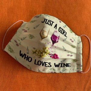 Just a girl who loves Wine Cloth Face Mask Reusable