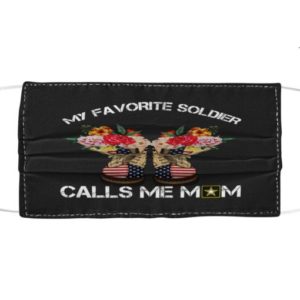 My favorite soldier calls me mom US Army Cloth Face Mask Reusable