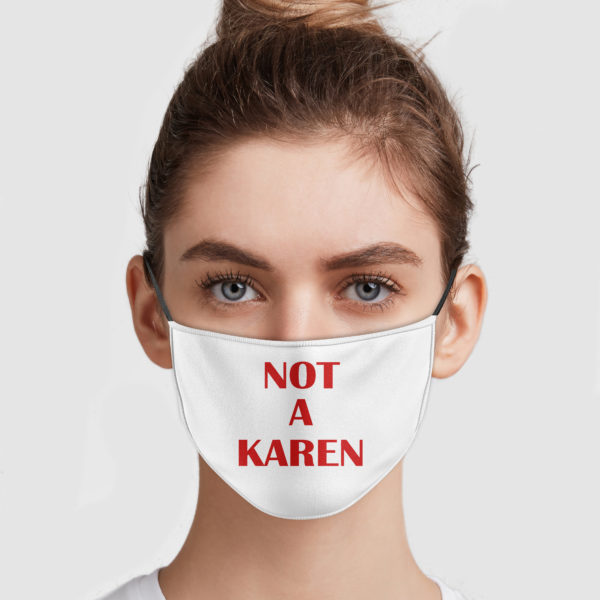 Not A Karen Reusable Face Mask