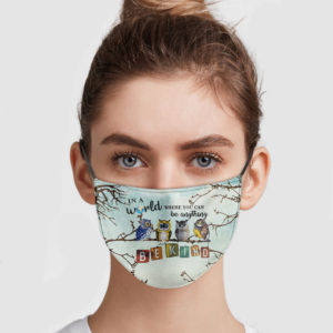 Owls In A World Where You Can Be Anything Be Kind Reusable Face Mask