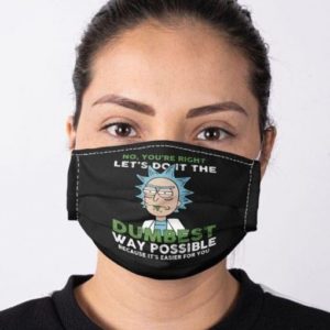 Rick Sanchez Lets do it the dumbest way possible Cloth Face Mask Reusable