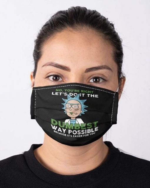 Rick Lets do it the way possible Cloth Mask Reusable