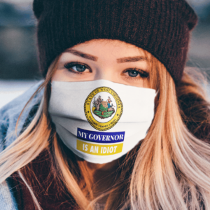 Sarcastic My Governor Is An Idiot West Virginia Politics Face Mask