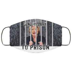 Send Hillary To Prison Cloth Face Mask