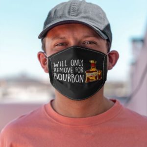 Will Only Remove For Bourbon Cloth Face Mask Reusable