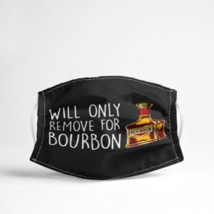 Will Only Remove For Bourbon Cloth Face Mask Reusable