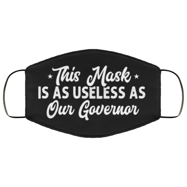 This Mask Is As Useless As Our Governor Face Mask