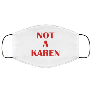 Not A Karen Reusable Face Mask