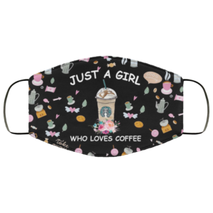 Just A Girl Who Loves Coffee Reusable Face Mask