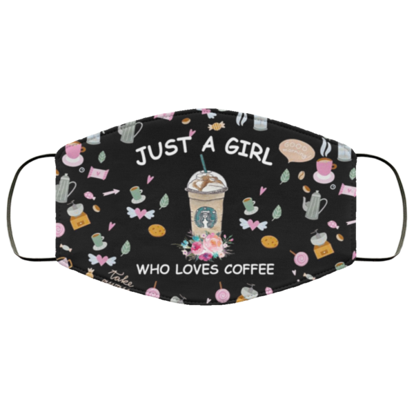 Just A Girl Who Loves Coffee Reusable Face Mask