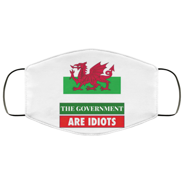 The Government Are Idiots Wales UK Funny Politics Face Mask