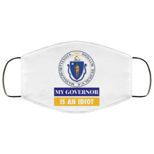 Sarcastic My Governor Is An Idiot Massachusetts Politics Face Mask