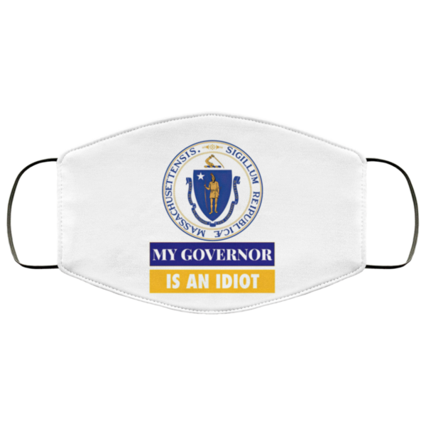 Sarcastic My Governor Is An Idiot Massachusetts Politics Face Mask