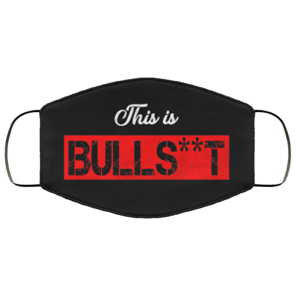 This Is Bull Shit Sarcastic Humor Novelty Face Mask